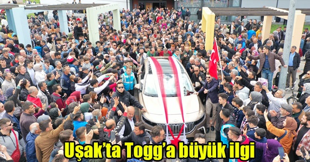 Uşakta Togga büyük ilgi