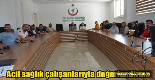 Acil sağlık çalışanlarıyla değerlendirme yapıldı