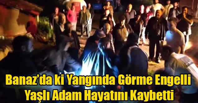 Banaz#039;da ev yandı 1 Kişi hayatını kaybetti