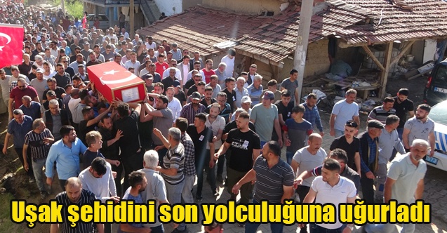 Uşak şehidini son yolculuğuna uğurladı