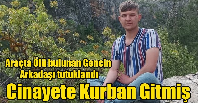 Araçta Ölü Bulunan Veli lale olayında Flaş tutuklama
