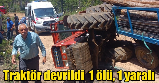 Devrilen traktörde 1 kişi öldü, 1 kişi yaralandı