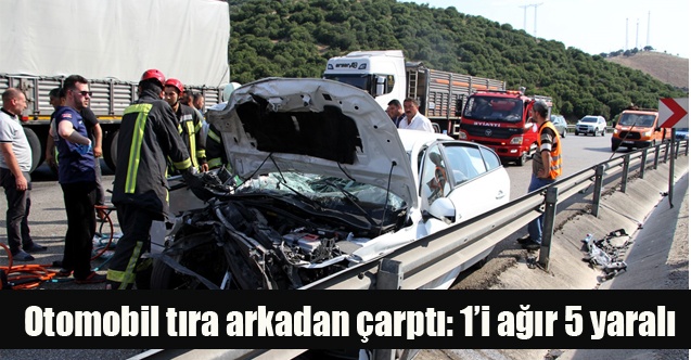 Kovukdere Rampasında Otomobil tıra arkadan çarptı: 1i ağır 5 yaralı