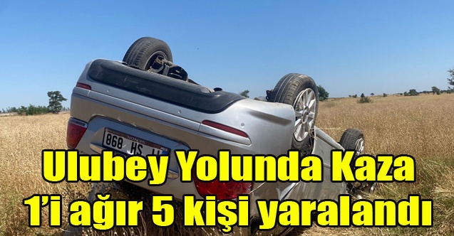 Ulubey Yolunda Takla atan araçta 1i ağır 5 kişi yaralandı