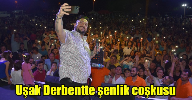 Uşak Derbentte şenlik coşkusu