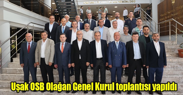 Uşak OSB Olağan Genel Kurul toplantısı yapıldı
