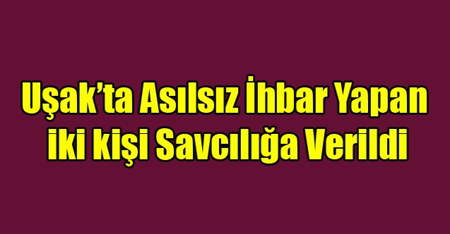 Uşak#039;ta 112#039;ye Asılsız ihbarda Bulunan İki kişi Savcılığa Verildi