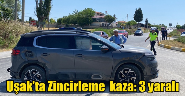 Uşak#039;ta Zincirleme trafik kazası: 3 yaralı