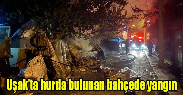 Uşakta hurda bulunan bahçede yangın