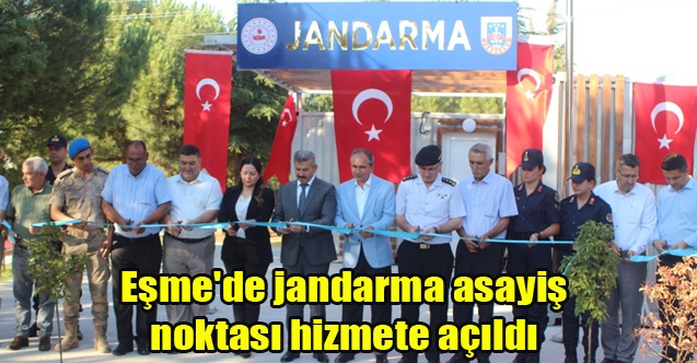 Eşme#039;de jandarma asayiş noktası hizmete açıldı