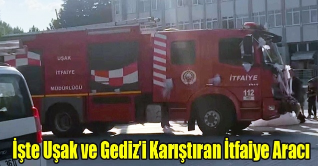 İşte Uşak ve Gedizi Karıştıran Gelin Arabası İtfaiye Aracı