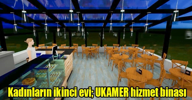 Kadınların ikinci evi; UKAMER hizmet binası