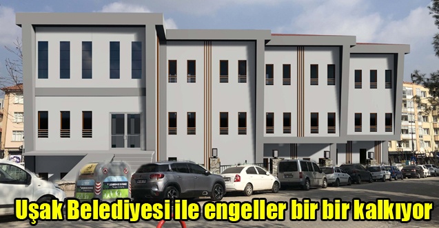 Uşak Belediyesi ile engeller bir bir kalkıyor