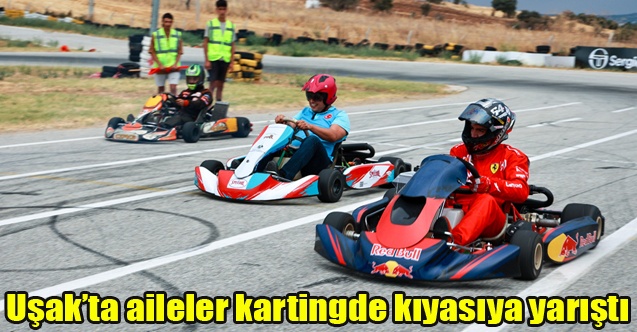 Uşakta aileler kartingde kıyasıya yarıştı