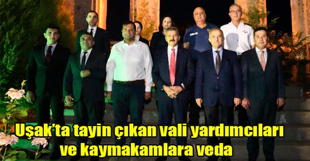 Uşakta tayin çıkan vali yardımcıları ve kaymakamlara veda