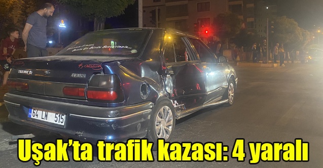 Uşakta trafik kazası: 4 yaralı
