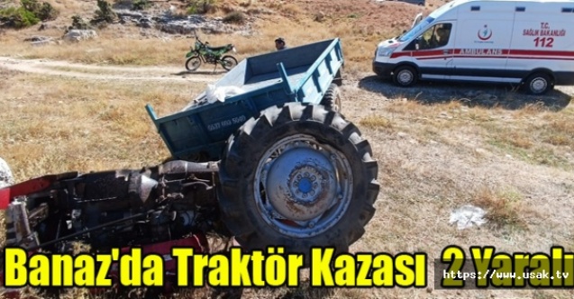 Banaz#039;da Traktör Kazası 2 Yaralı