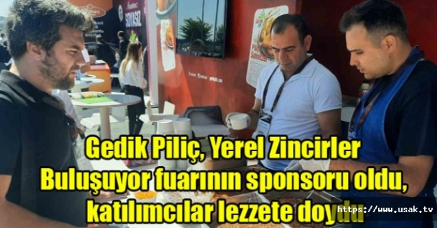 Gedik Piliç, Yerel Zincirler Buluşuyor fuarının sponsoru oldu, katılımcılar lezzete doydu