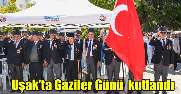 Uşak#039;ta Gaziler Günü çeşitli etkinliklerle kutlandı