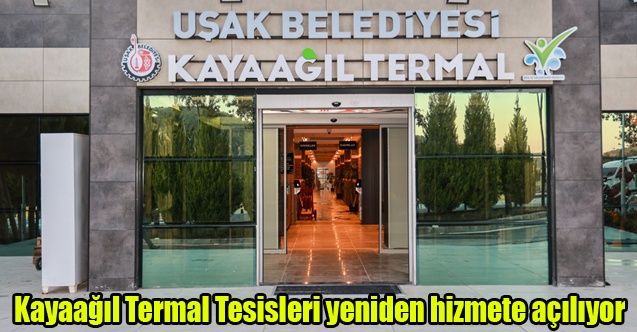 Uşak Belediyesi Kayaağıl Termal Tesisleri yeniden hizmete açılıyor
