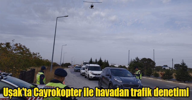 Uşak#039;ta Cayrokopter ile havadan trafik denetimi