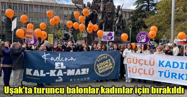 Uşakta turuncu balonlar kadınlar için bırakıldı