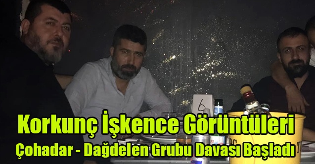 ÇOHADAR - DAĞDELEN GRUBU DAVASI BAŞLADI KAN DONRUAN GÖRÜNTÜLER İDDİANAMEYE YANSIDI