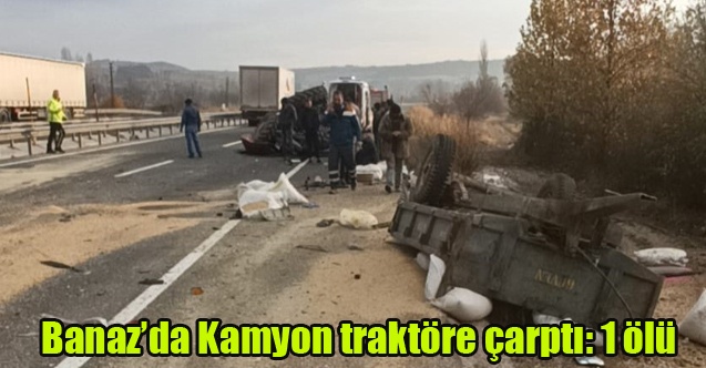 Kamyon traktöre çarptı: 1 ölü