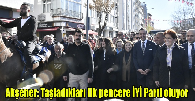 Meral Akşener: Taşladıkları ilk pencere İYİ Parti oluyor