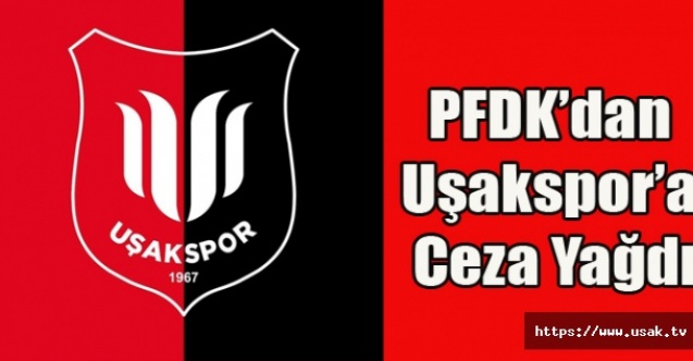 PFDKdan Uşakspora yine ceza yağdı