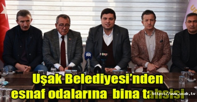 Uşak Belediyesinden esnaf odalarına  bina tahsisi