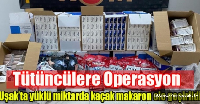 Uşakta yüklü miktarda kaçak makaron ele geçirildi