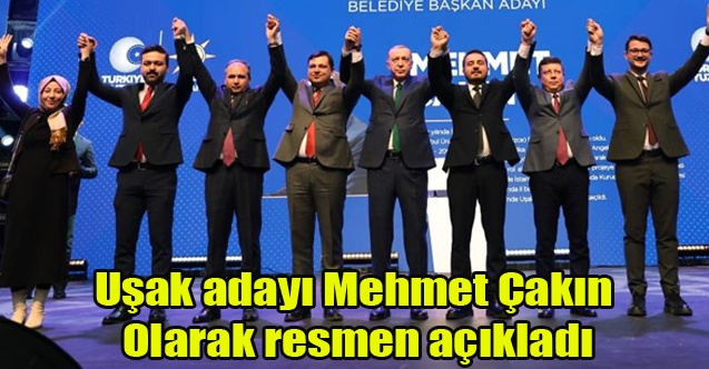 AK Parti Uşak Belediye Başkan Adayı Mehmet Çakın Olarak Açıklandı