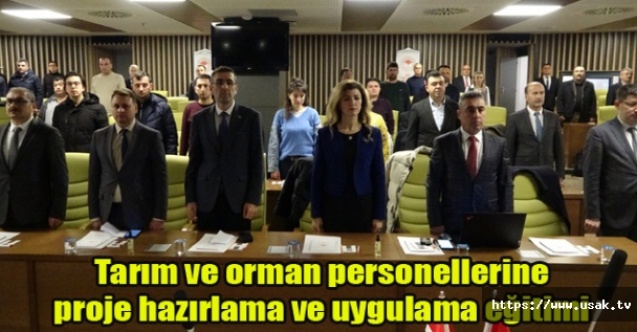 Tarım ve orman personellerine proje hazırlama ve uygulama eğitimi verildi