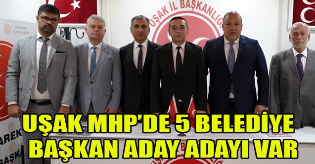 UŞAK MHP#039;DE 5 BELEDİYE BAŞKAN ADAY ADAYI VAR