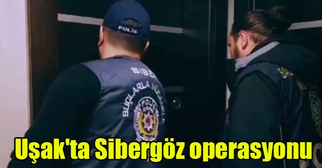 Uşak#039;ta Sibergöz operasyonu