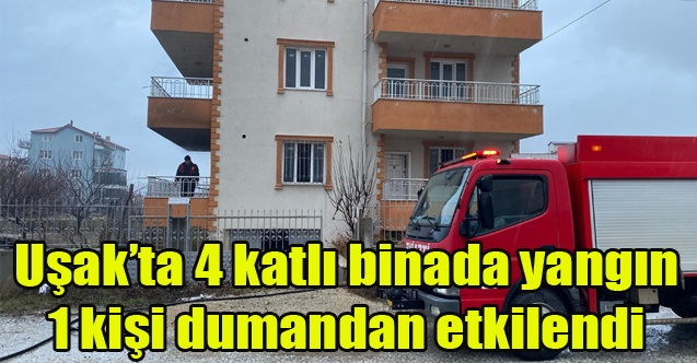 Uşakta 4 katlı binada çıkan yangında 1 kişi dumandan etkilendi