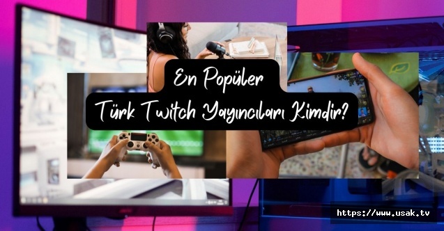 En Popüler Türk Twitch Yayıncıları Kimdir?