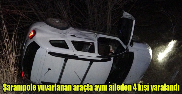 Şarampole yuvarlanan araçta aynı aileden 4 kişi yaralandı