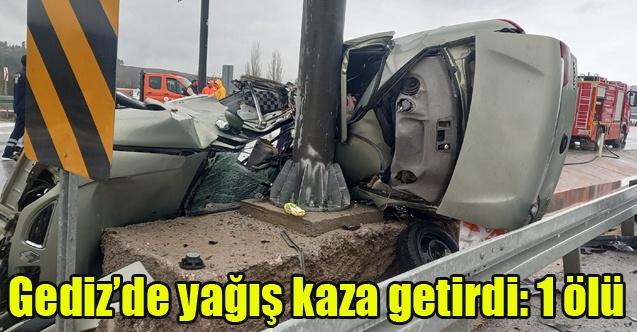 Gedizde yağış kaza getirdi: 1 ölü