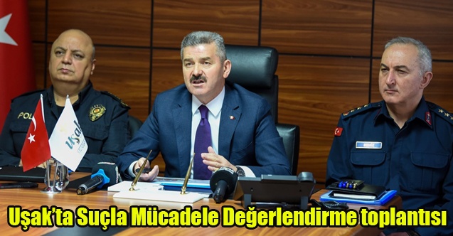 Uşakta Suçla Mücadele Değerlendirme toplantısı