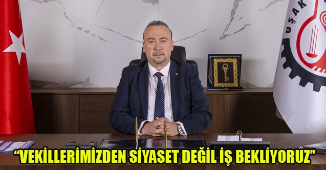 BAŞKAN YALIM: VEKİLLERİMİZDEN SİYASET DEĞİL İŞ BEKLİYORUZ”