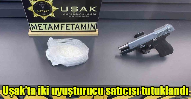 Uşakta 2 uyuşturucu satıcısı tutuklandı