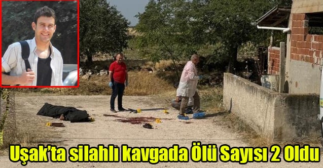 ULUBEYDE Kİ SİLAHLI KAVGA DA ÖLÜ SAYISI 2 OLDU