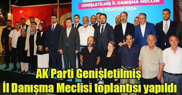 AK Parti Genişletilmiş İl Danışma Meclisi toplantısı yapıldı