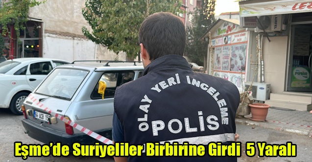 Eşme#039;de Suriyeli iki grup  arasında bıçaklı kavga: 5 yaralı