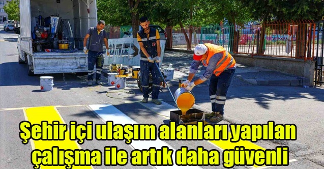 Şehir içi ulaşım alanları yapılan çalışma ile artık daha güvenli