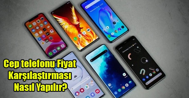 Cep telefonu Fiyat Karşılaştırması Nasıl Yapılır?