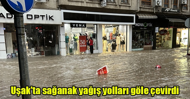 Uşak#039;ta sağanak yağış yolları göle çevirdi