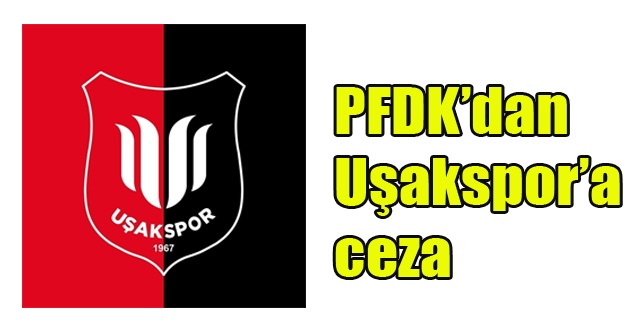 PFDKdan Uşakspora ceza